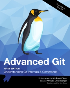 Advanced Git (First Edition) (raywenderlich Tutorial Team, Jawwad Ahmad etc.) (Z-Library)