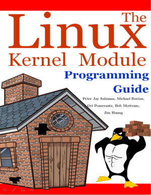 The Linux Kernel Module Programming Guide (Peter Jay Salzman, Michael Burian etc.)（Z-Library）
