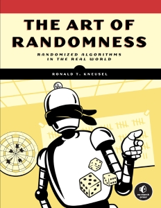 The Art of Randomness Randomized Algorithms in the Real World (Ronald T. Kneusel) (Z-Library)