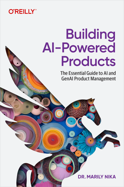 Building AI-Powered Products (The Essential Guide to AI and GenAI Product Management) (Dr. Marily Nika) (Z-Library)