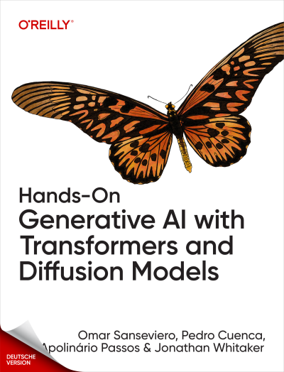 Hands-On Generative AI with Transformers and Diffusion Models - Praktische Generative KI mit Transformatoren und… (Omar Sanseviero, Pedro Cuenca etc.) (Z-Library)