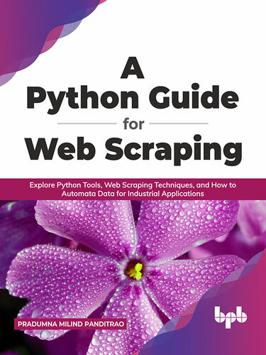 A Python Guide for Web Scraping (Pradumna Milind Panditrao) (Z-Library)