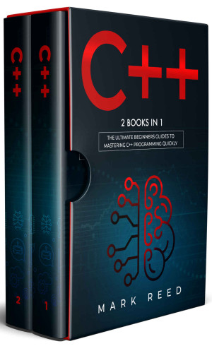 C++ 2 BOOKS IN 1 - The Ultimate Beginners Guide To Mastering C++ (Reed, Mark) (Z-Library)