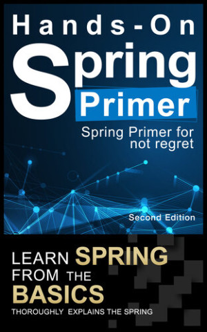 Spring Boot Primer An introductory book to not regret [Hands-On] Learn spring boot 2.4 from the basics~ Java, Spring Data… (Tatsuya Tamura) (Z-Library)
