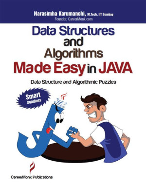 Data Structures and Algorithms Made Easy in Java Data Structure and Algorithmic Puzzles (Narasimha Karumanchi [Karumanchi etc.) (Z-Library)