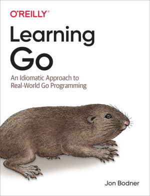 Learning Go An Idiomatic Approach to Real-World Go Programming (Jon Bodner [Jon Bodner]) (Z-Library)