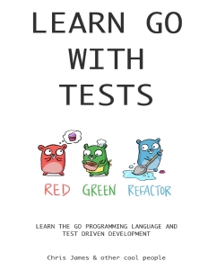 Learn Go with Tests (Chris James) (Z-Library)