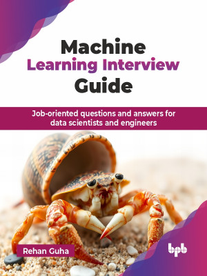 Machine Learning Interview Guide (Guha, Rehan) (Z-Library)