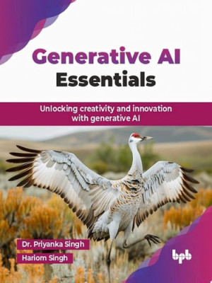 Generative AI Essentials (Dr. Priyanka Singh, Hariom Singh) (Z-Library)