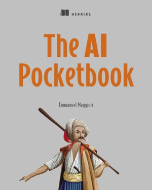The AI Pocketbook (Emmanuel Maggiori)（Z-Library）