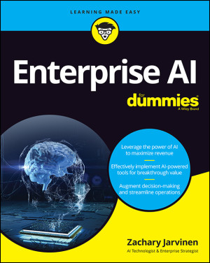 Enterprise AI For Dummies (Zachary Jarvinen) (z-library.sk, 1lib.sk, z-lib.sk)