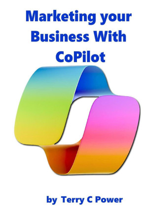 Marketing Your Business With Microsoft CoPilot (Terry Power)（Z-Library）