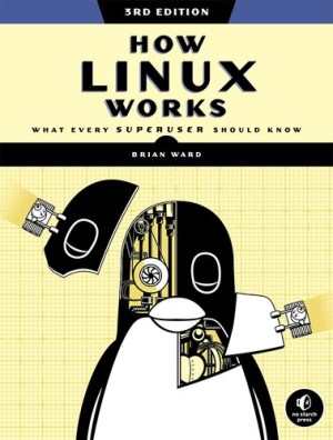 How Linux Works, 3rd Edition What Every Superuser Should Know (Brian Ward)（Z-Library）