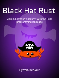 Black Hat Rust Applied offensive security with the Rust programming language (Sylvain Kerkour)（Z-Library）