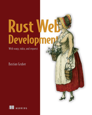 Rust Web Development With warp, tokio, and reqwest (Bastian Gruber)（Z-Library）