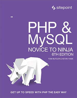 PHP  MySQL Novice to Ninja (Tom Butler, Kevin Yank) (z-library.sk, 1lib.sk, z-lib.sk)