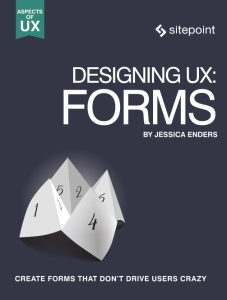 Designing UX Forms Create Forms That Don’t Drive Your Users Crazy (Jessica Enders)（Z-Library）