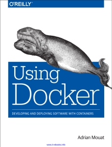 Using Docker Developing and Deploying Software with Containers (Adrian Mouat)（Z-Library）
