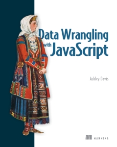 Data Wrangling with JavaScript (Ashley Davis)（Z-Library）