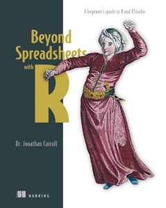 Beyond Spreadsheets with R A beginners guide to R and RStudio (Jonathan Carroll)（Z-Library）