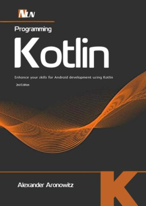 Programming Kotlin Enhance your skills for Android development using Kotlin (Alexander Aronowitz)（Z-Library）