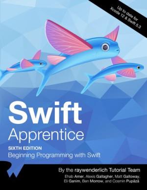 Swift Apprentice - Sixth Edition - for Xcode 12  Swift 5.3 (Ehab Amer, Alexis Gallagher, Matt Galloway etc.)（Z-Library）