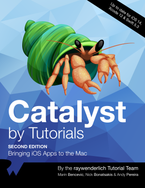 Catalyst by Tutorials Bringing iOS Apps to the Mac (Marin Bencevic, Nick Bonatsakis, Andy Pereira etc.)（Z-Library）