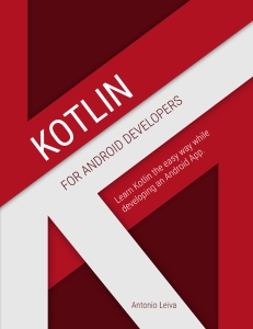 Kotlin for Android Developers  learn Kotlin the easy way while developing an Android App (Antonio Leiva)（Z-Library）