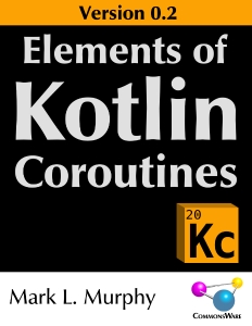 Elements of Kotlin Coroutines Version 0.2 (Mark L. Murphy)（Z-Library）