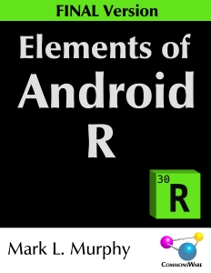 Elements of Android R, FINAL Version (Mark L. Murphy)（Z-Library）
