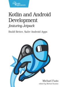 Kotlin and Android Development featuring Jetpack (Michael Fazio)（Z-Library）