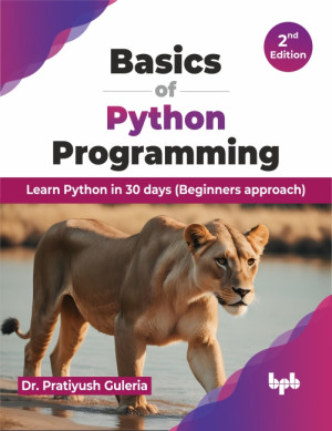 Basics of Python Programming  Learn Python in 30 days (Beginners approach) (Pratiyush Guleria)（Z-Library）
