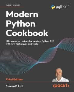 Modern Python Cookbook, Third Edition 130+ updated recipes for modern Python 3.12 with new techniques and tools (Steven F. Lott)（Z-Library）