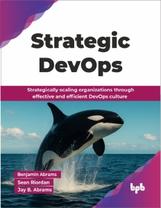 Strategic DevOps (Benjamin Abrams  Sean Riordan  Jay B. Abrams)（Z-Library）