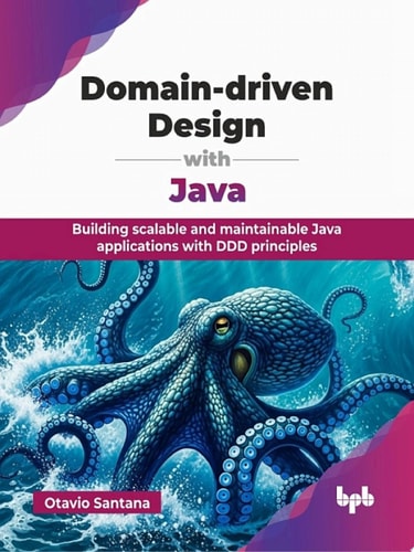 Domain-driven Design with Java Building scalable and maintainable Java applications with DDD principles (Otávio Santana)（Z-Library）