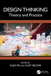 Design Thinking Theory and Practice (Eujin Pei, Kurt Becker, (eds.))（Z-Library）