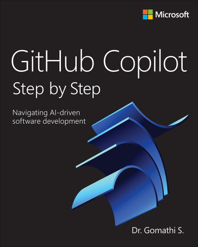 Github Copilot Step by Step Navigating AI-Driven Software Development (for l l) (Gomathi S.)（Z-Library）