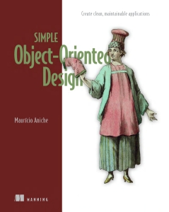 Simple Object-Oriented Design Create clean, maintainable applications (Mauricio Aniche)（Z-Library）