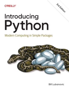 Introducing Python, 3rd Edition Modern Computing in Simple Packages (Bill Lubanovic)（Z-Library）