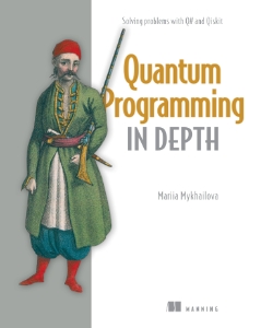 Quantum Programming in Depth Solving problems with Q and Qiskit (Mariia Mykhailova)（Z-Library）