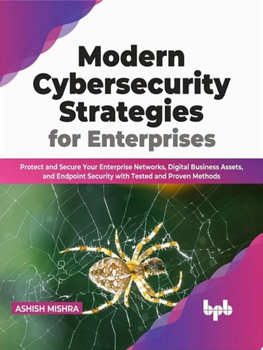 Modern Cybersecurity Strategies for Enterprises (Ashish Mishra)（Z-Library）