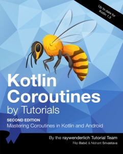 Kotlin Coroutines by Tutorial Mastering Coroutines in Kotlin and Android (raywenderlich Tutorial Team, Filip Babić etc.)（Z-Library）
