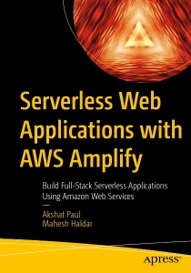 Serverless Web Applications with AWS Amplify (Akshat Paul, Mahesh Haldar)（Z-Library）