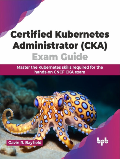Certified Kubernetes Administrator (CKA) Exam Guide Master the Kubernetes skills required for the hands-on CNCF CKA exam (--) (z-library.sk, 1lib.sk, z-lib.sk)
