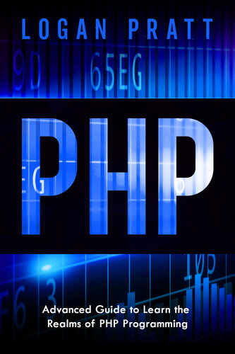 PHP Advanced Guide to Learn the Realms of PHP Programming (Logan Pratt) (z-library.sk, 1lib.sk, z-lib.sk)