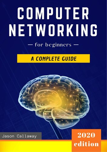 Computer Networking for Beginners The Complete Guide to Network Systems, Wireless Technology, IP Subnetting, Including the… (Jason Callaway)（Z-Library）