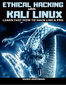 Ethical Hacking With Kali Linux Learn Fast How To Hack Like A Pro (Hugo Hoffman)（Z-Library）