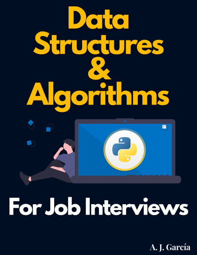 Data Structures and Algorithms for Job Interviews (Alejandro Garcia)（Z-Library）