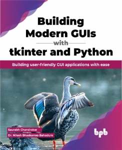 Building Modern GUIs with Tkinter and Python Building user-friendly GUI applications with ease (Saurabh Chandrakar etc.)（Z-Library）