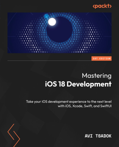 Mastering iOS 18 Development (Avi Tsadok)（Z-Library）